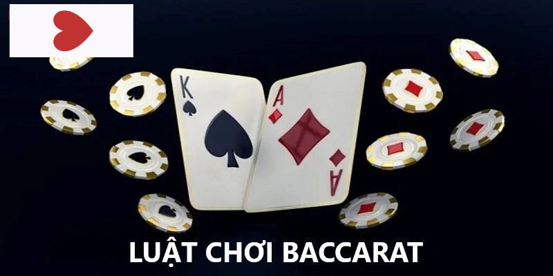 Tìm hiểu chi tiết từ A-Z về luật chơi Baccarat 